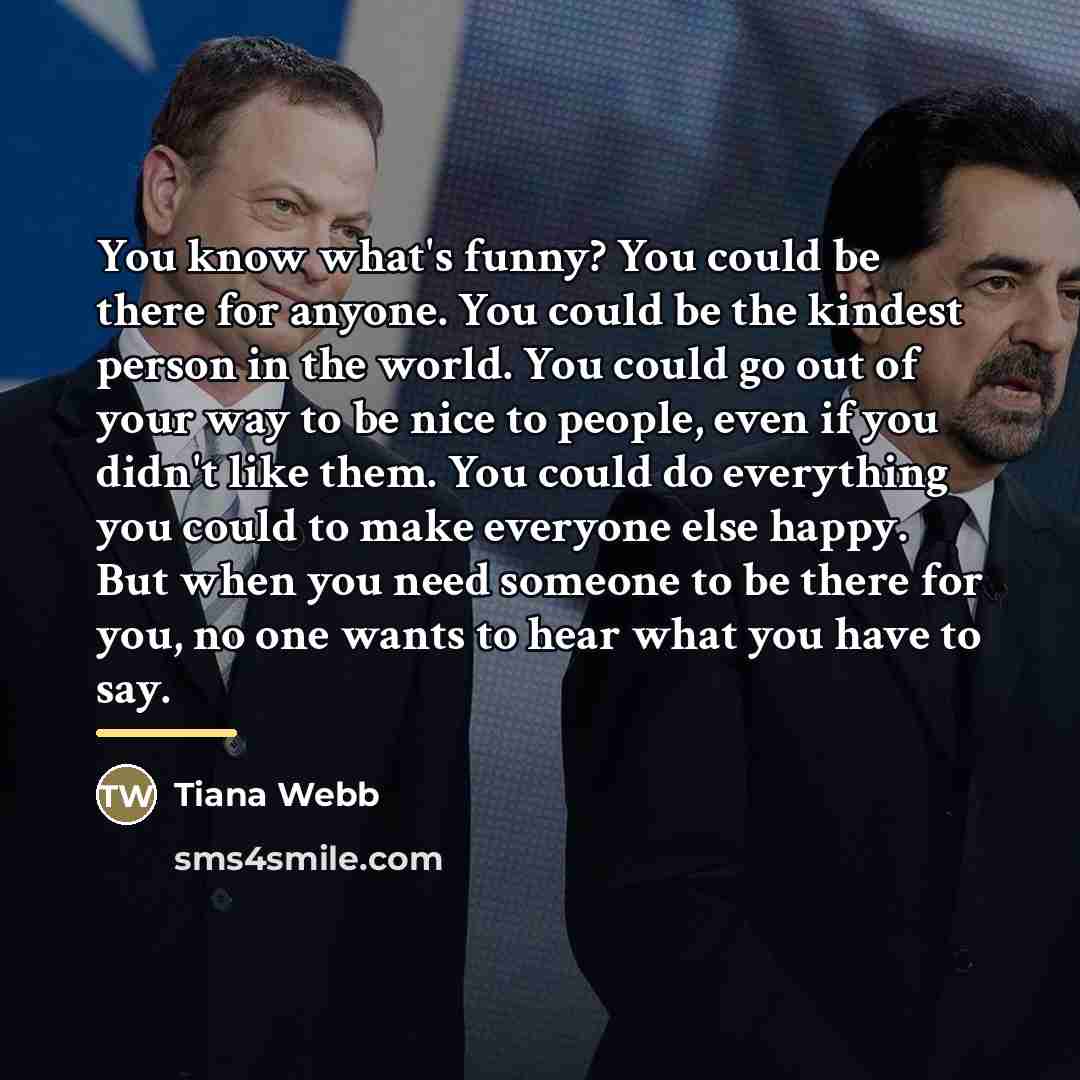 “You know what's funny? You could be there for anyone.…” quote by Tiana Webb