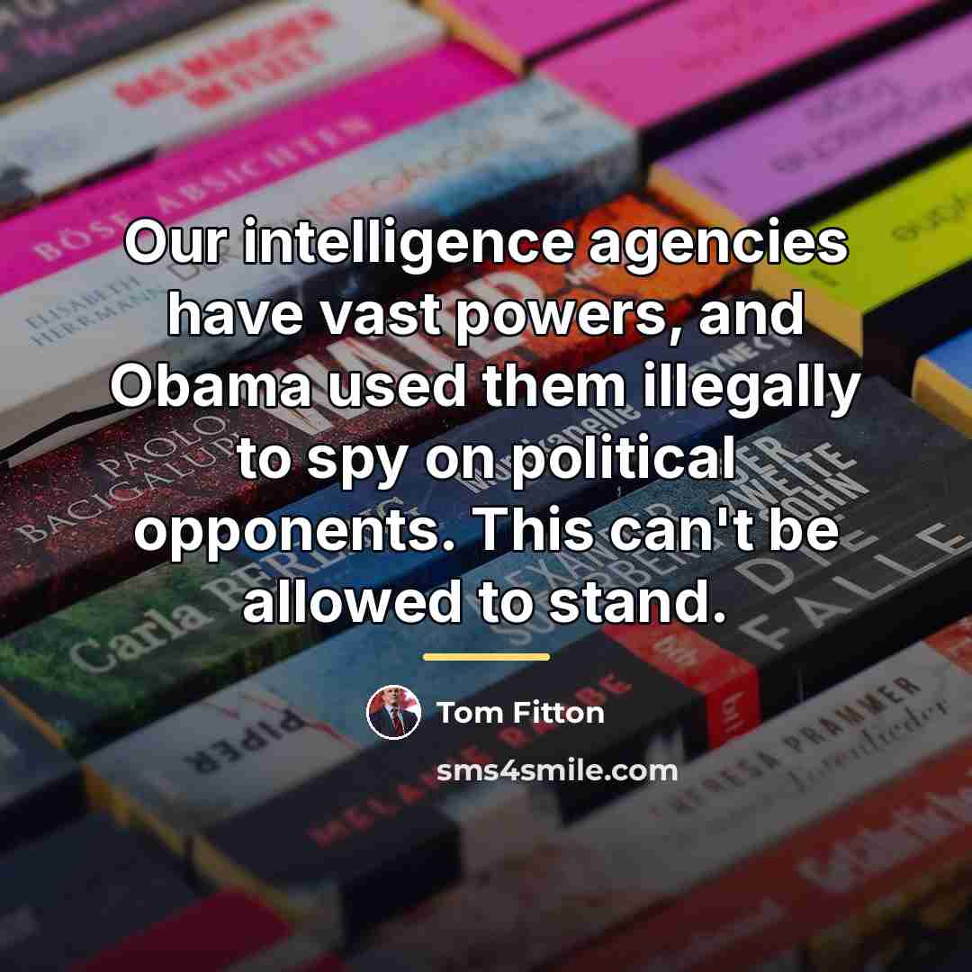 “Our intelligence agencies have vast powers, and Obama used them…” quote by Tom Fitton