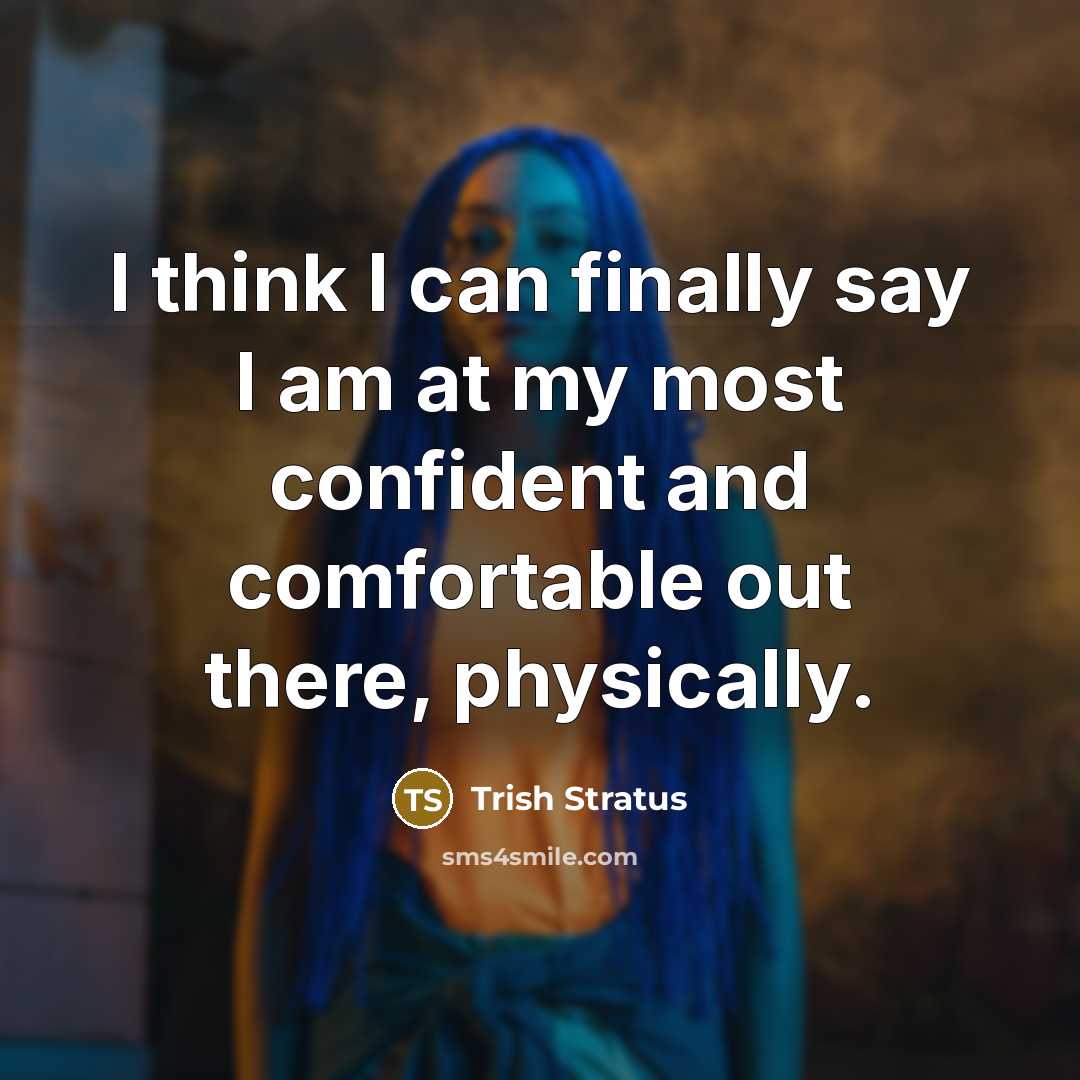 “I think I can finally say I am at my…” quote by Trish Stratus
