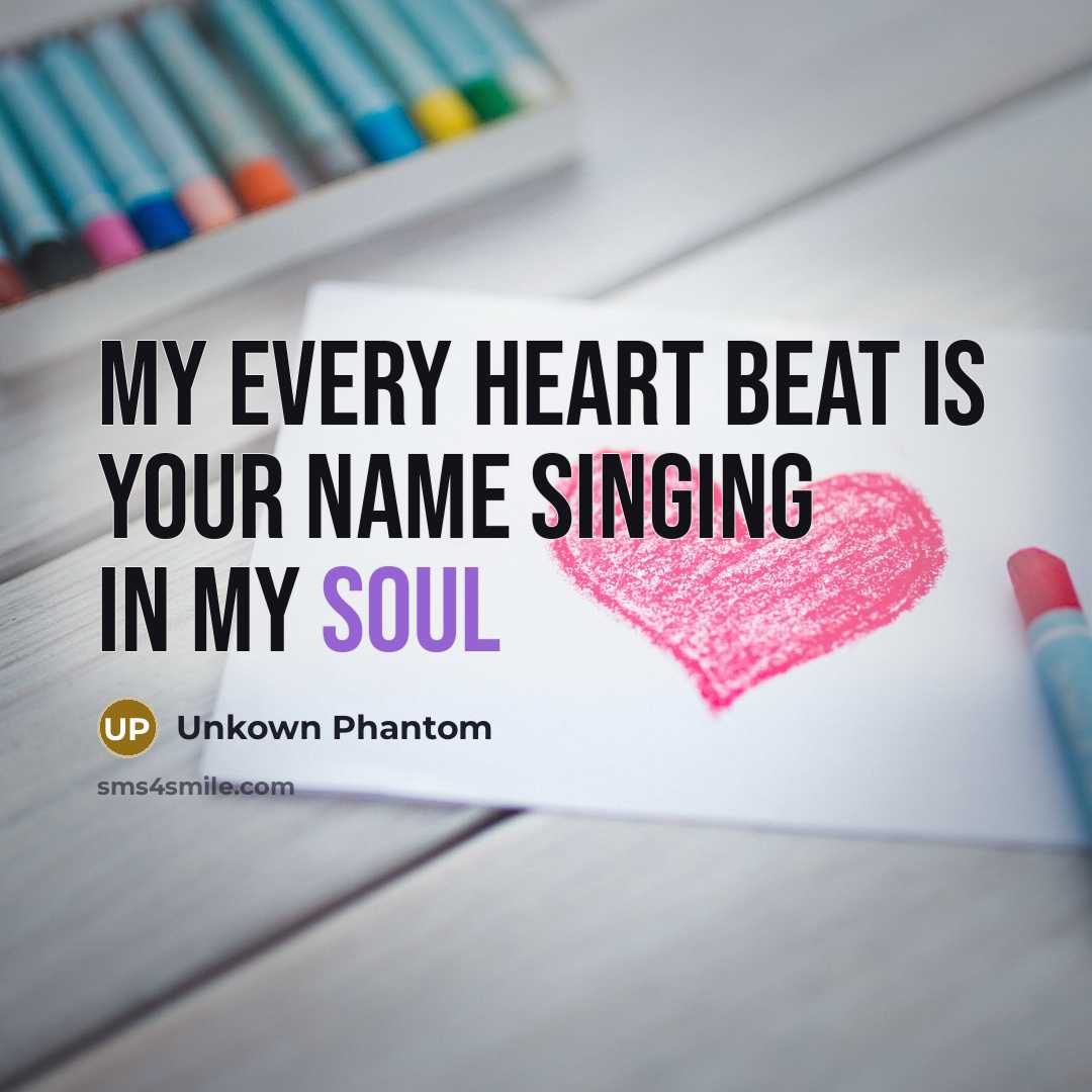 “My every heart beat is your name singing in my soul” quote by Unkown Phantom