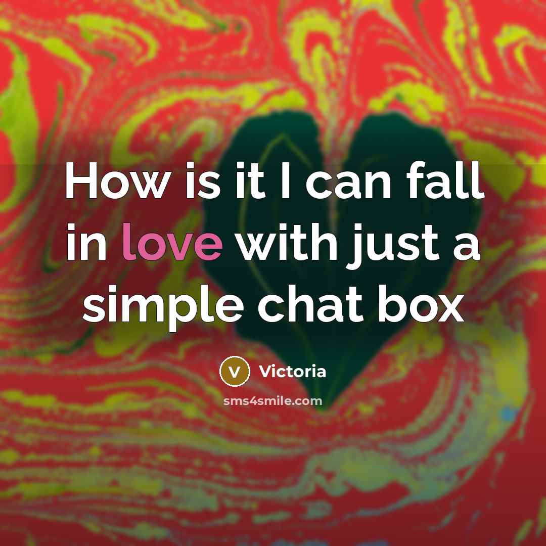 “How is it I can fall in love with just…” quote by Victoria