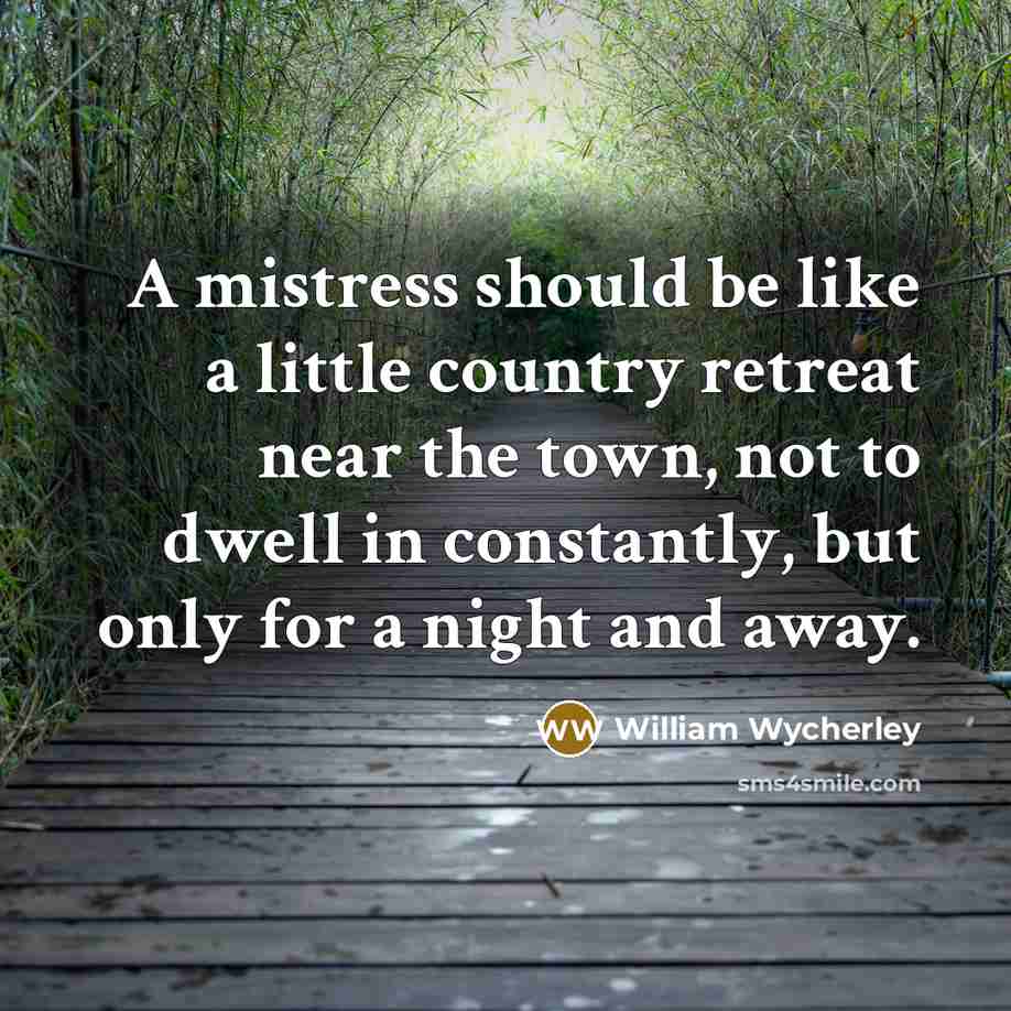 “A mistress should be like a little country retreat near…” quote by William Wycherley