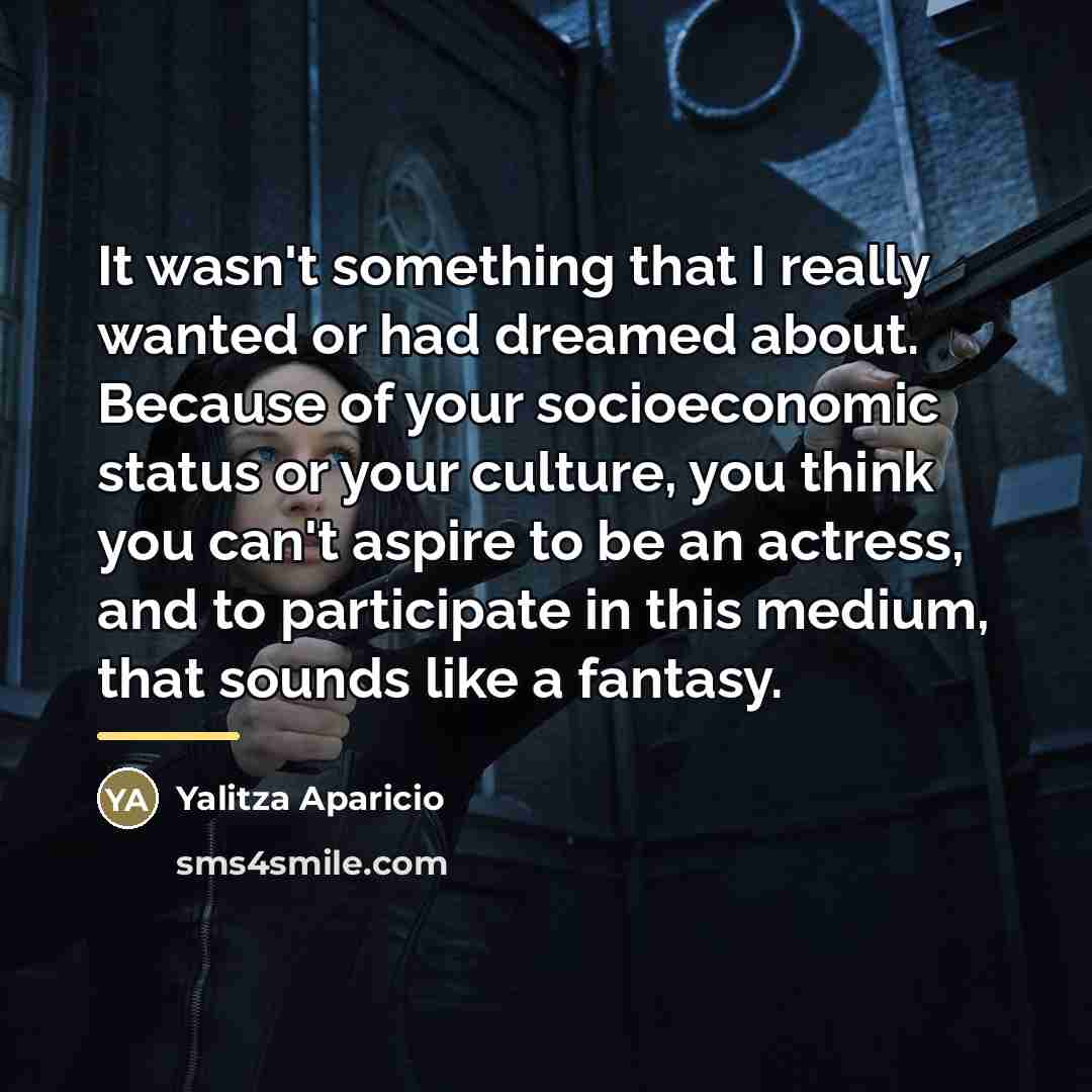 “It wasn't something that I really wanted or had dreamed…” quote by Yalitza Aparicio