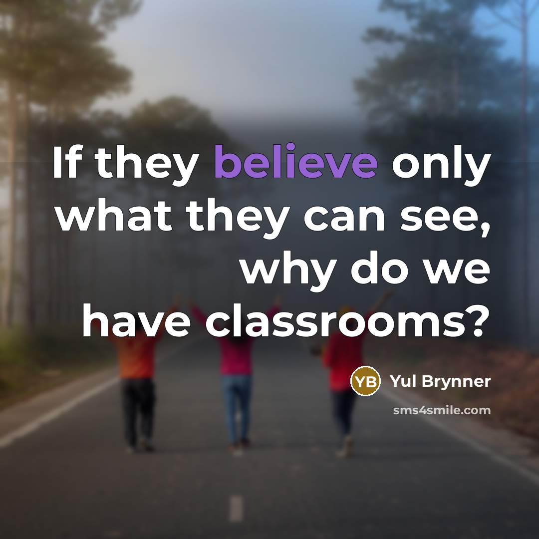 “If they believe only what they can see, why do…” quote by Yul Brynner