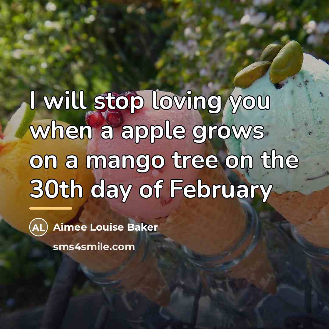 “I will stop loving you when a apple grows on…” quote by Aimee Louise Baker