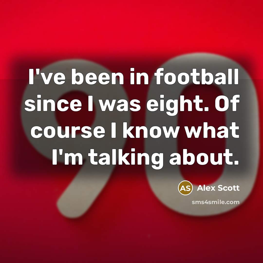“I've been in football since I was eight. Of course…” quote by Alex Scott