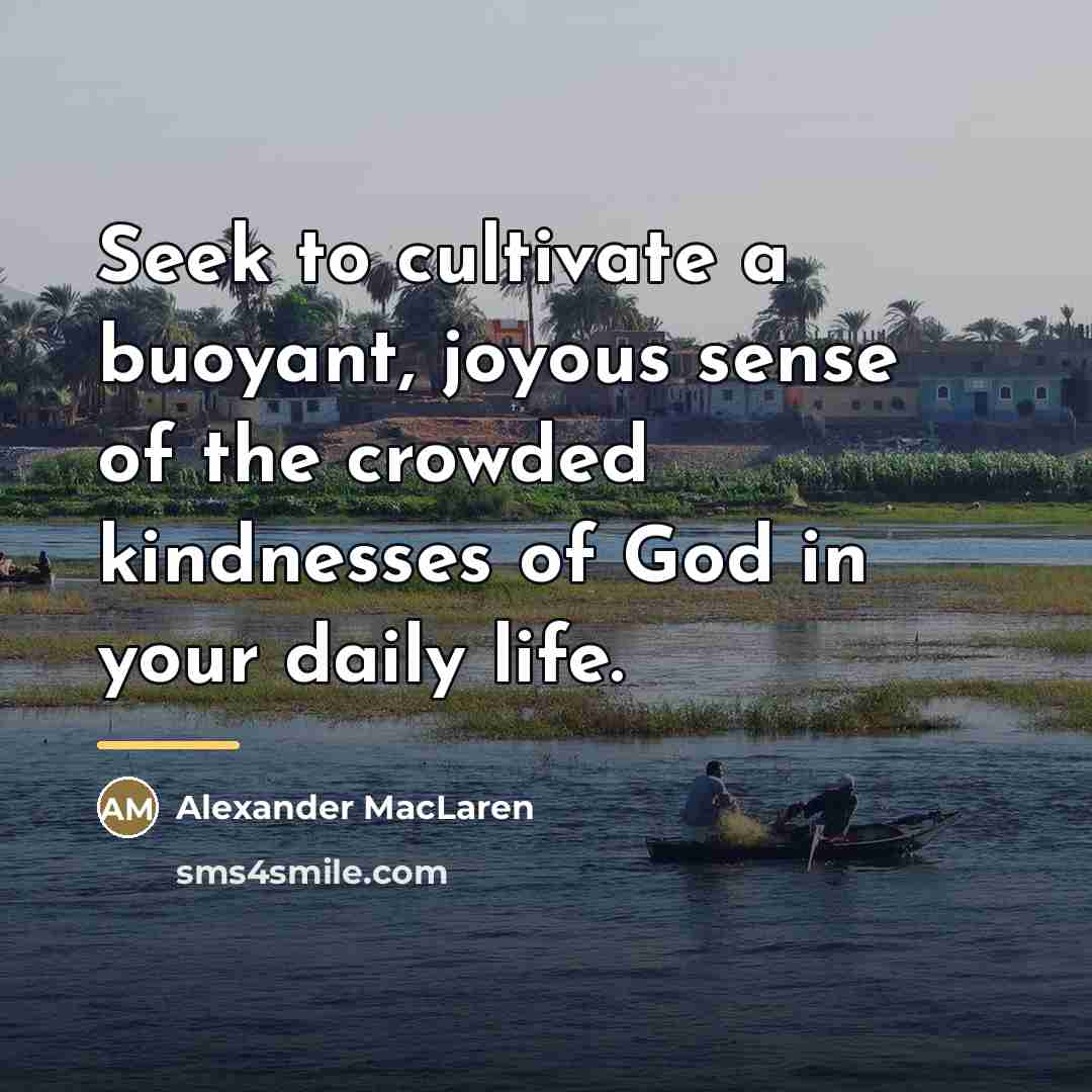 “Seek to cultivate a buoyant, joyous sense of the crowded…” quote by Alexander MacLaren
