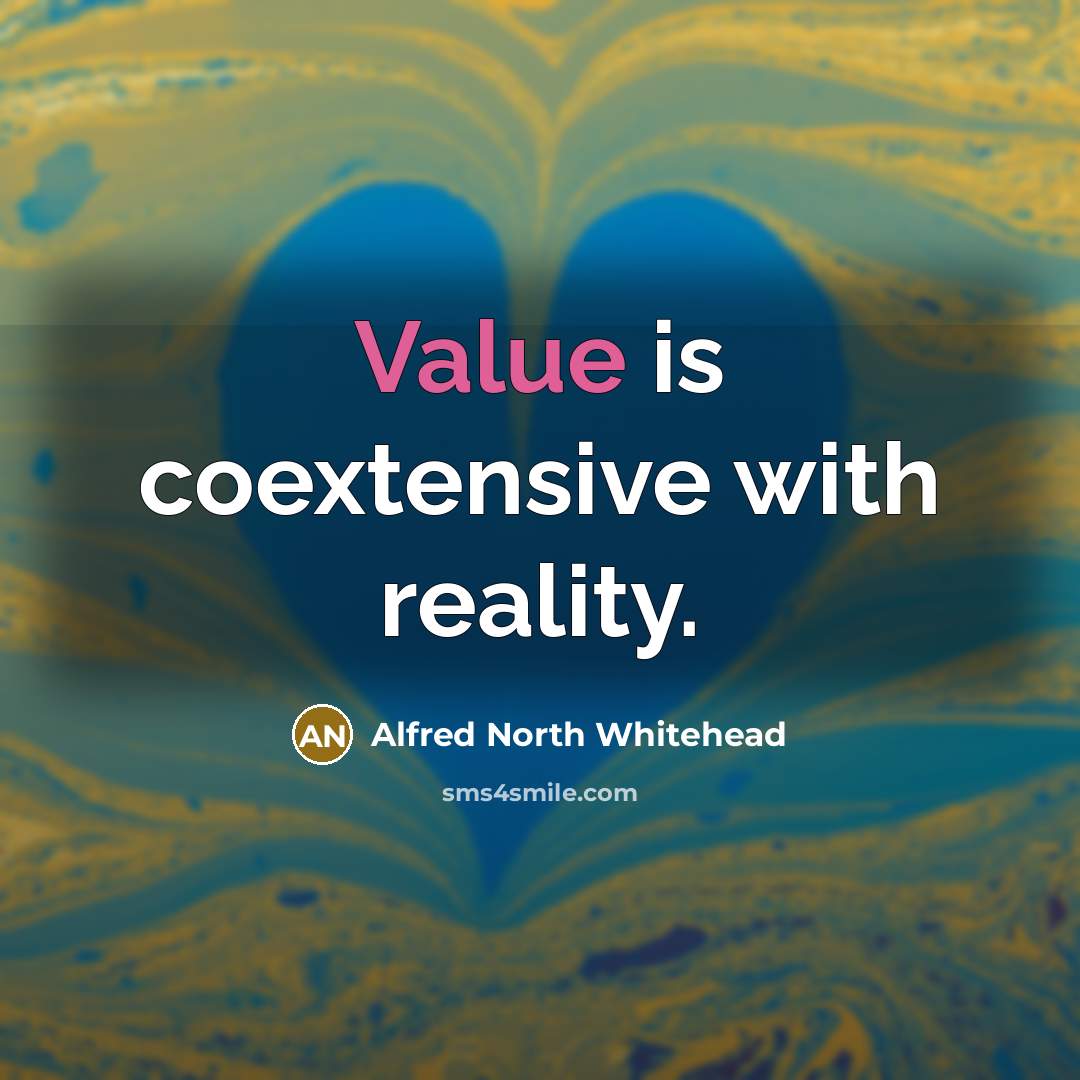 “Value is coextensive with reality.…” quote by Alfred North Whitehead