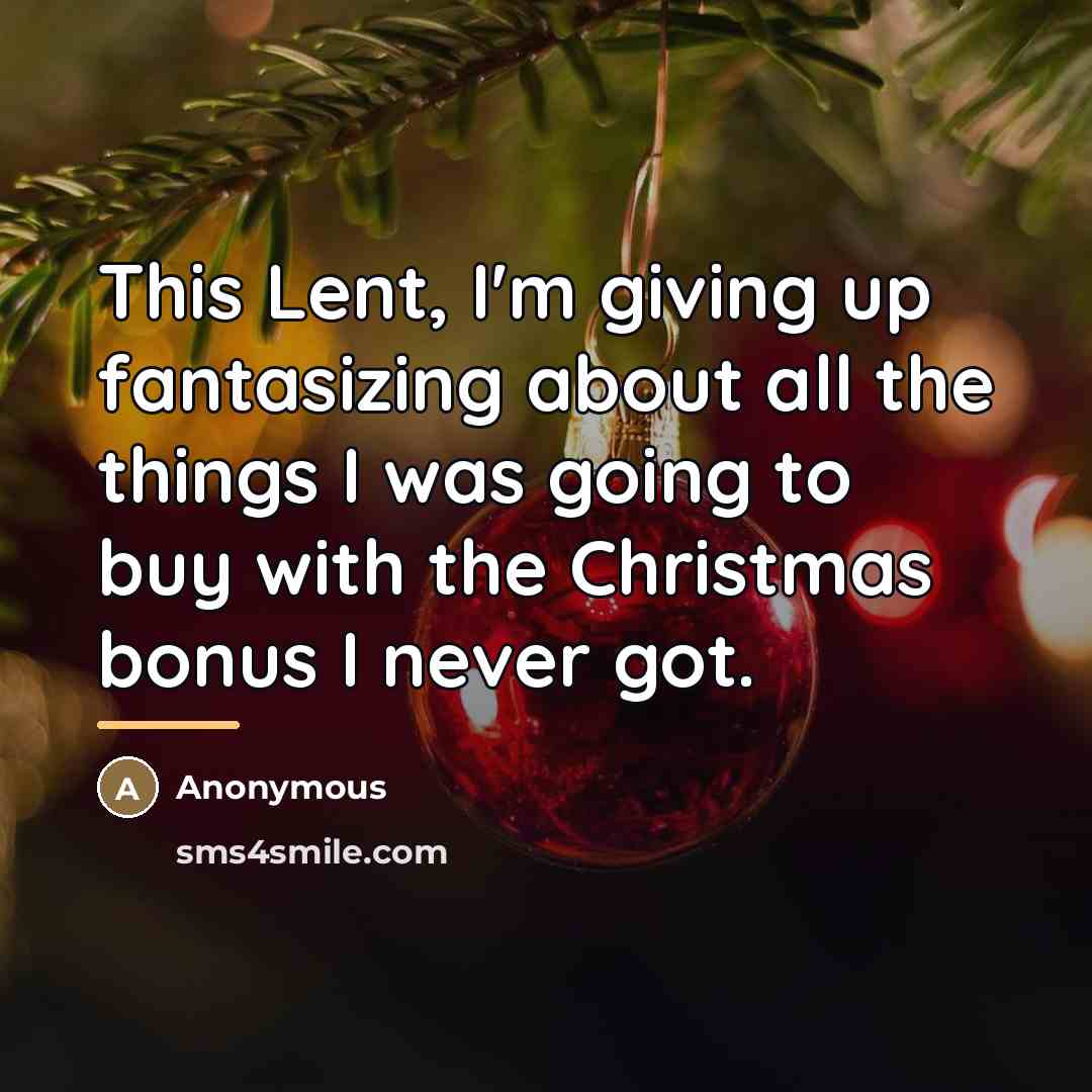 “This Lent, I'm giving up fantasizing about all the things…” quote by Anonymous