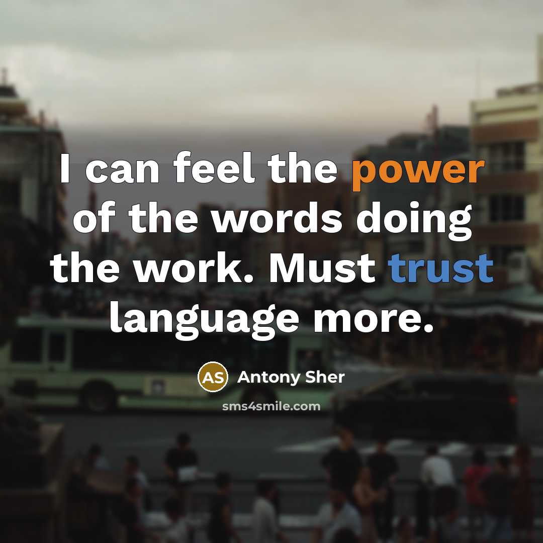 “I can feel the power of the words doing the…” quote by Antony Sher