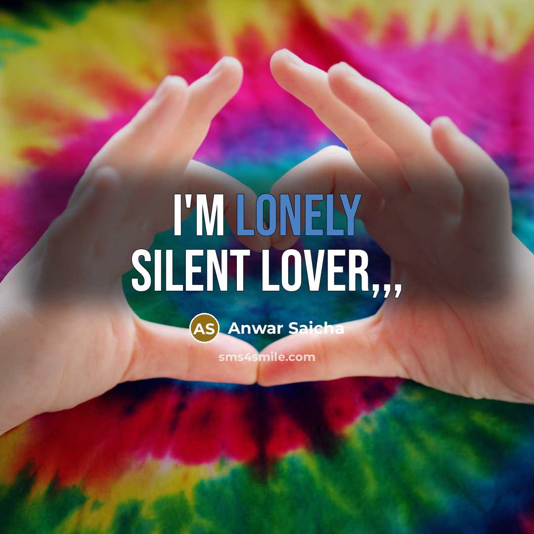 “I'm LoNeLy sIlEnT LoVeR,,,” quote by Anwar Saicha