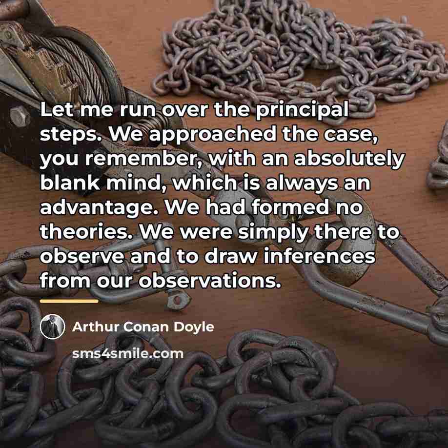 “Let me run over the principal steps. We approached the…” quote by Arthur Conan Doyle