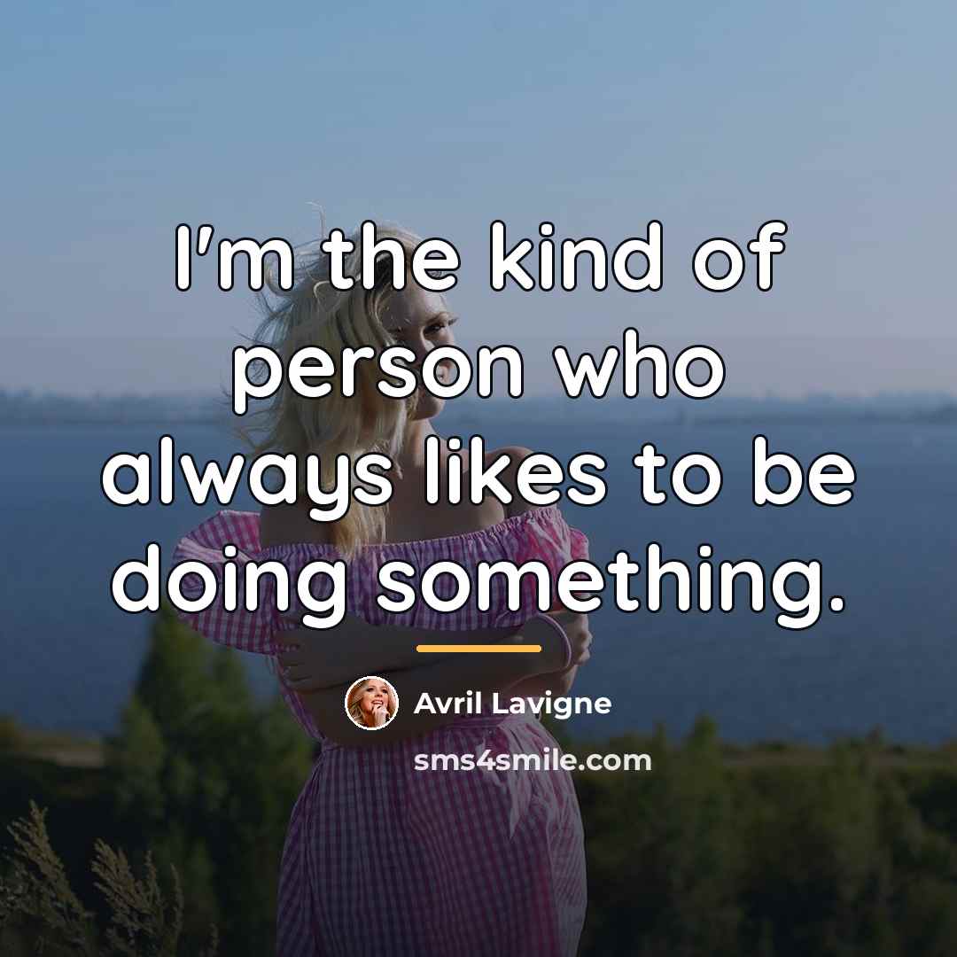 “I'm the kind of person who always likes to be…” quote by Avril Lavigne