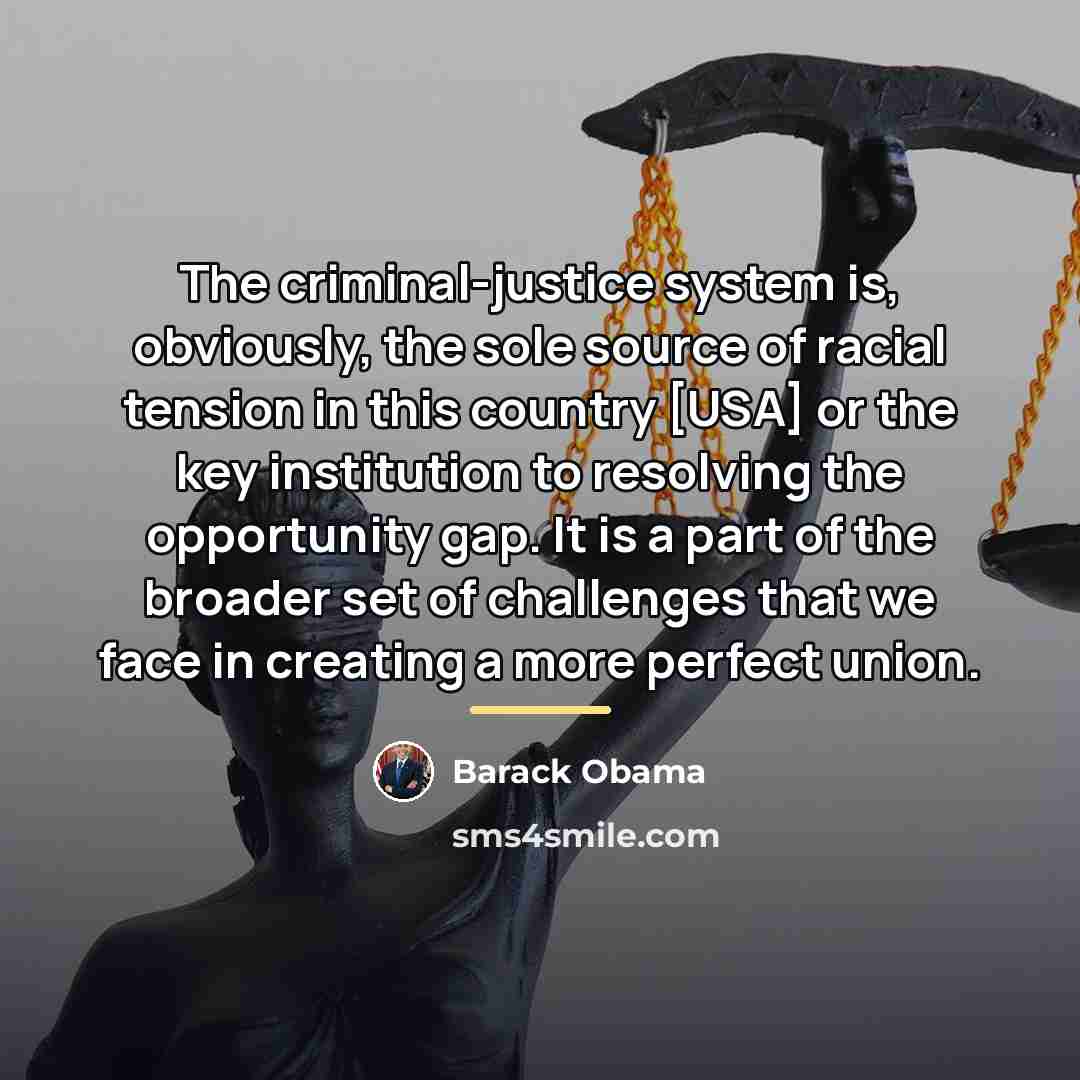“The criminal-justice system is, obviously, the sole source of racial…” quote by Barack Obama