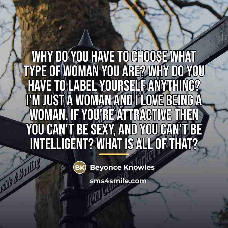 “Why do you have to choose what type of woman…” quote by Beyonce Knowles