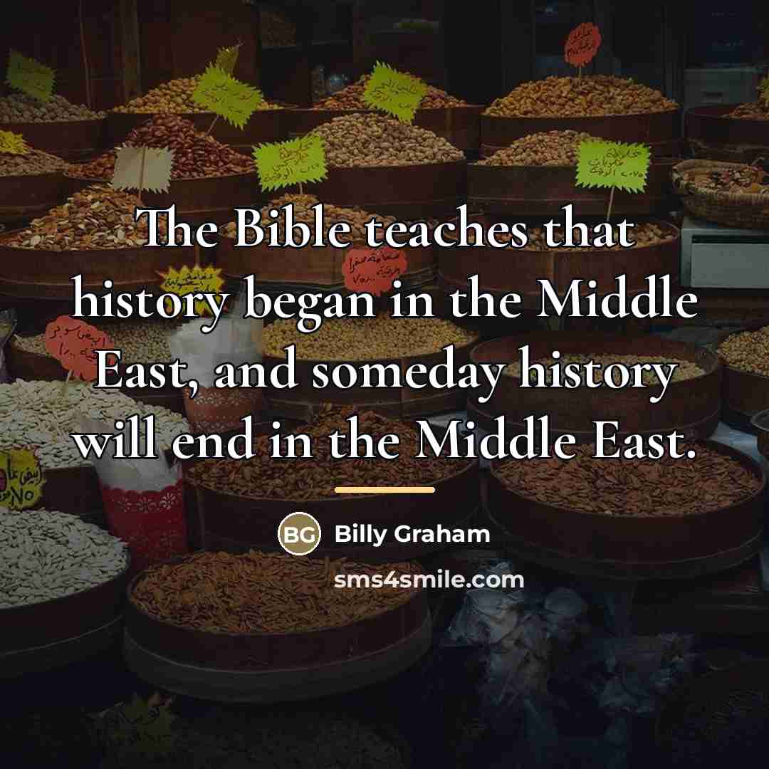 “The Bible teaches that history began in the Middle East,…” quote by Billy Graham