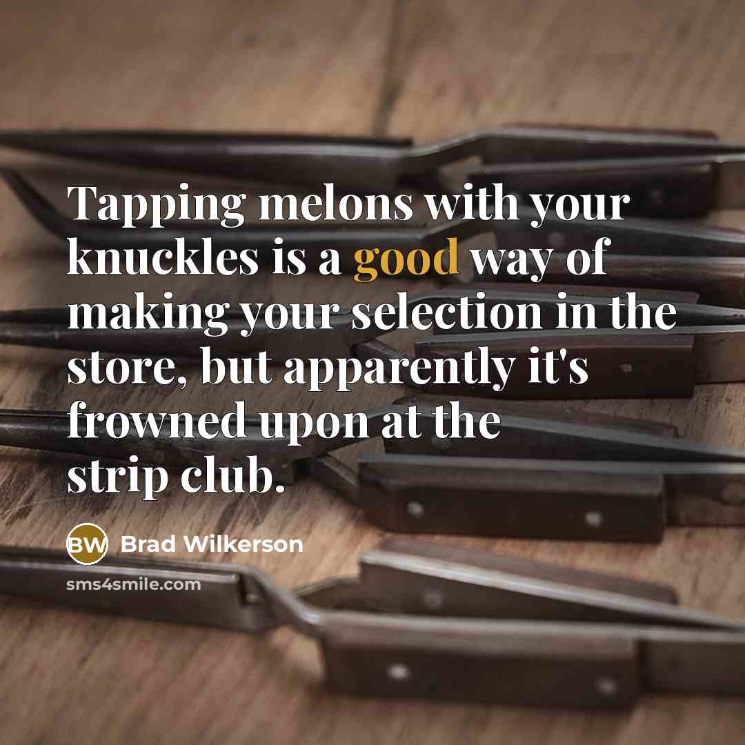 “Tapping melons with your knuckles is a good way of…” quote by Brad Wilkerson