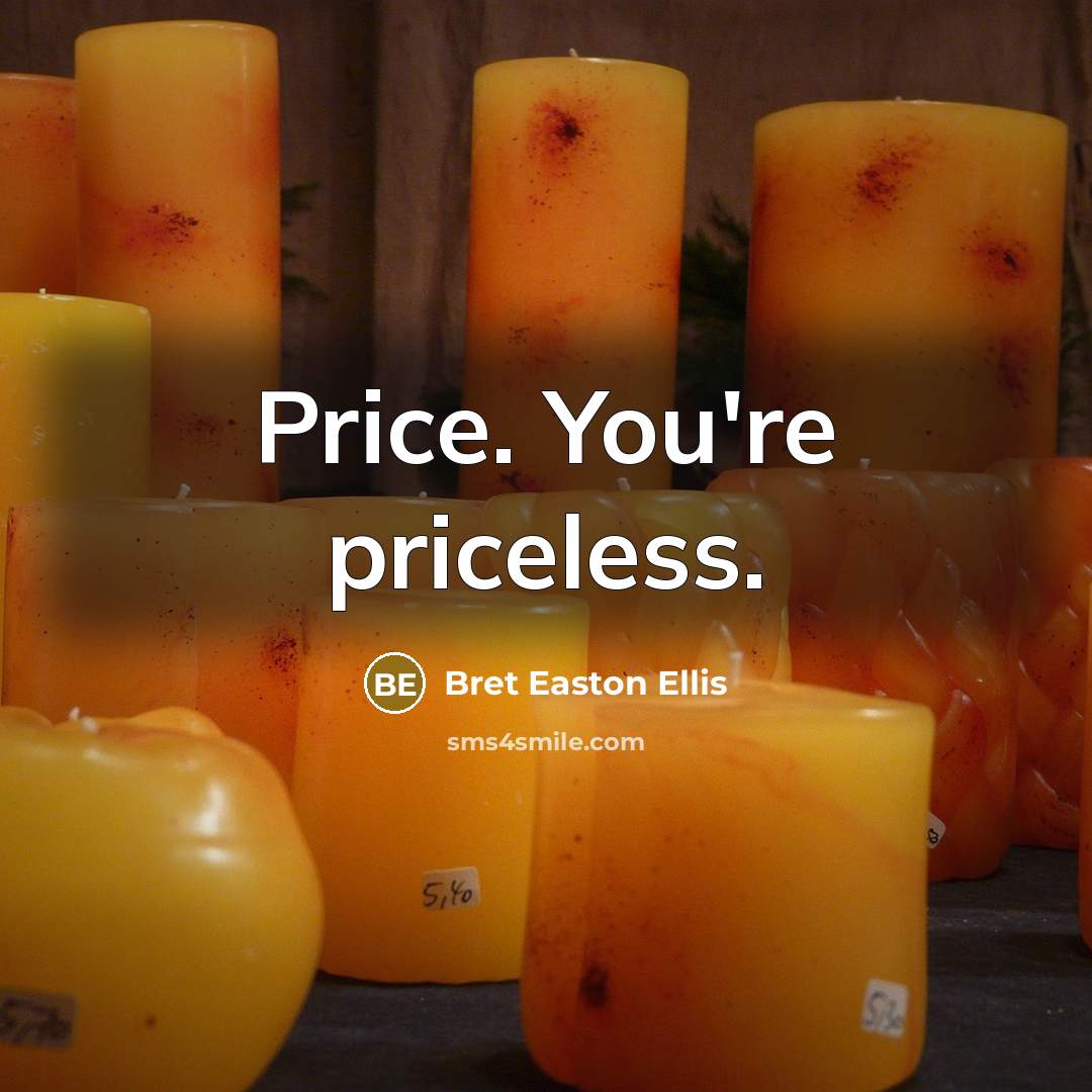 “Price. You're priceless.” quote by Bret Easton Ellis