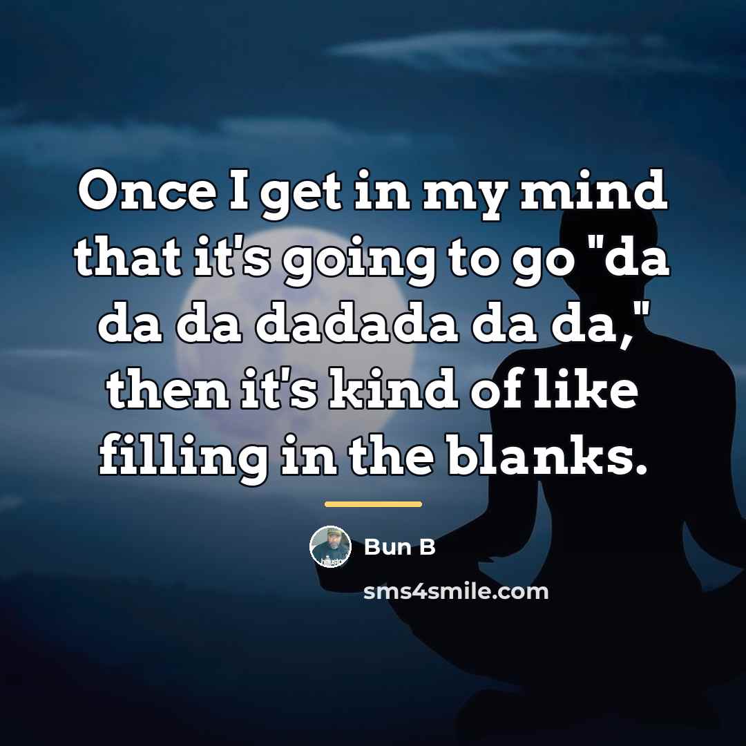 “Once I get in my mind that it's going to…” quote by Bun B