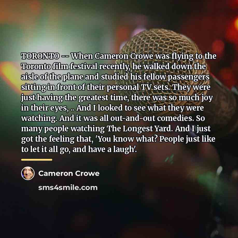 “TORONTO -- When Cameron Crowe was flying to the Toronto…” quote by Cameron Crowe