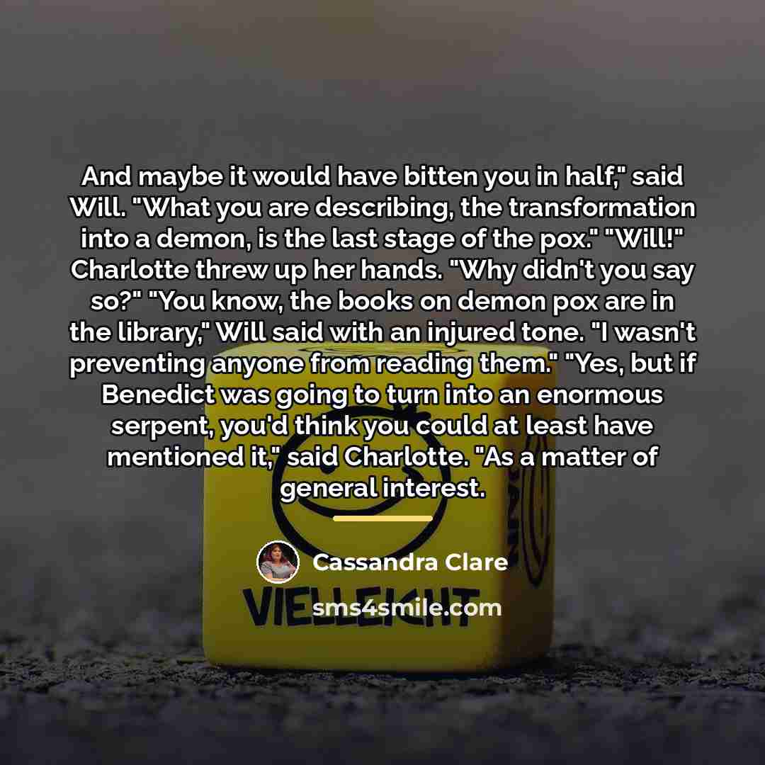 “And maybe it would have bitten you in half," said…” quote by Cassandra Clare