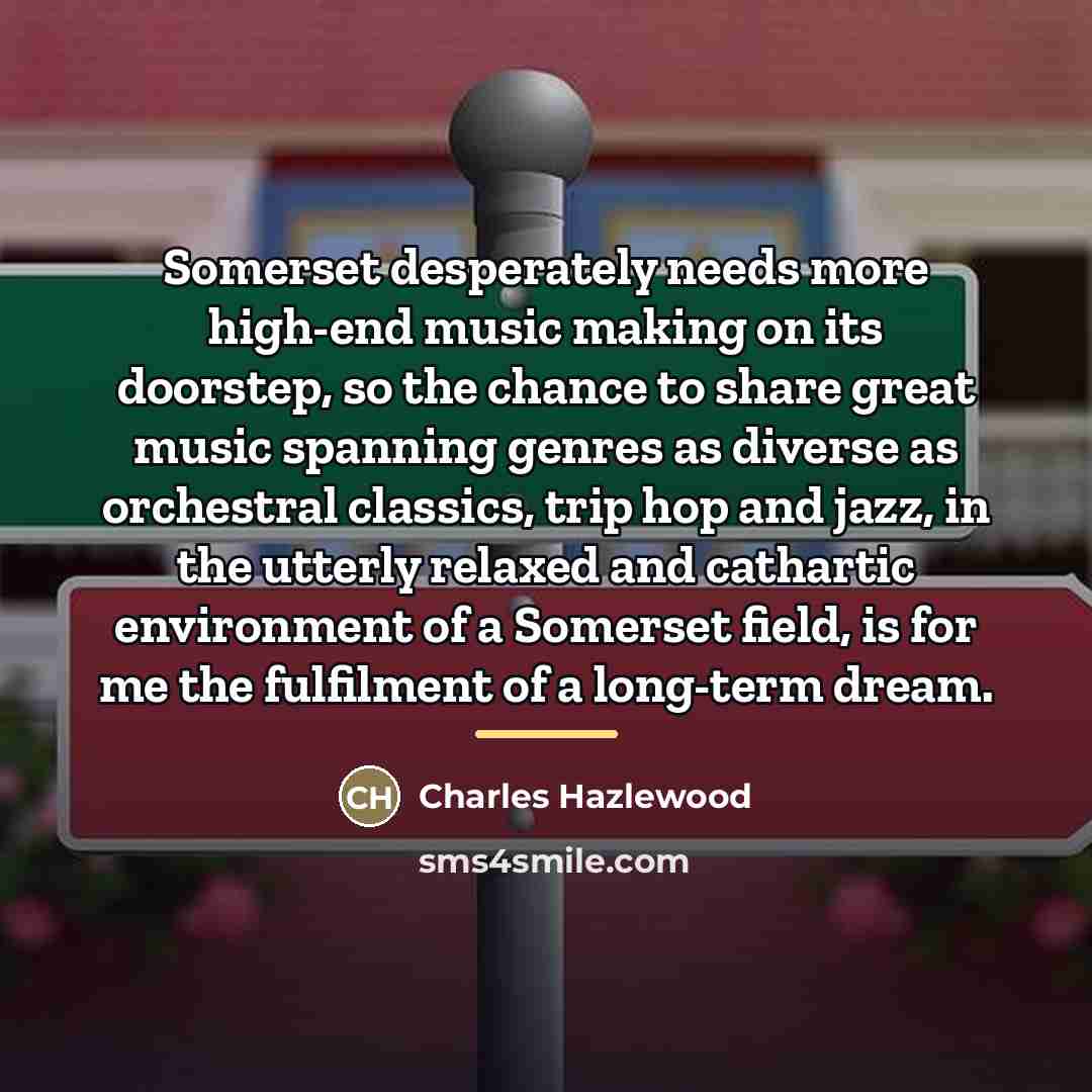 “Somerset desperately needs more high-end music making on its doorstep,…” quote by Charles Hazlewood