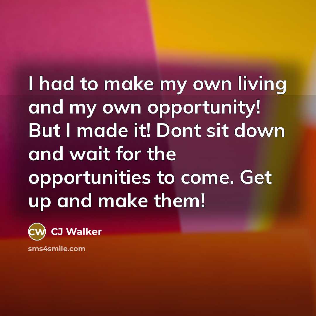 “I had to make my own living and my own…” quote by CJ Walker