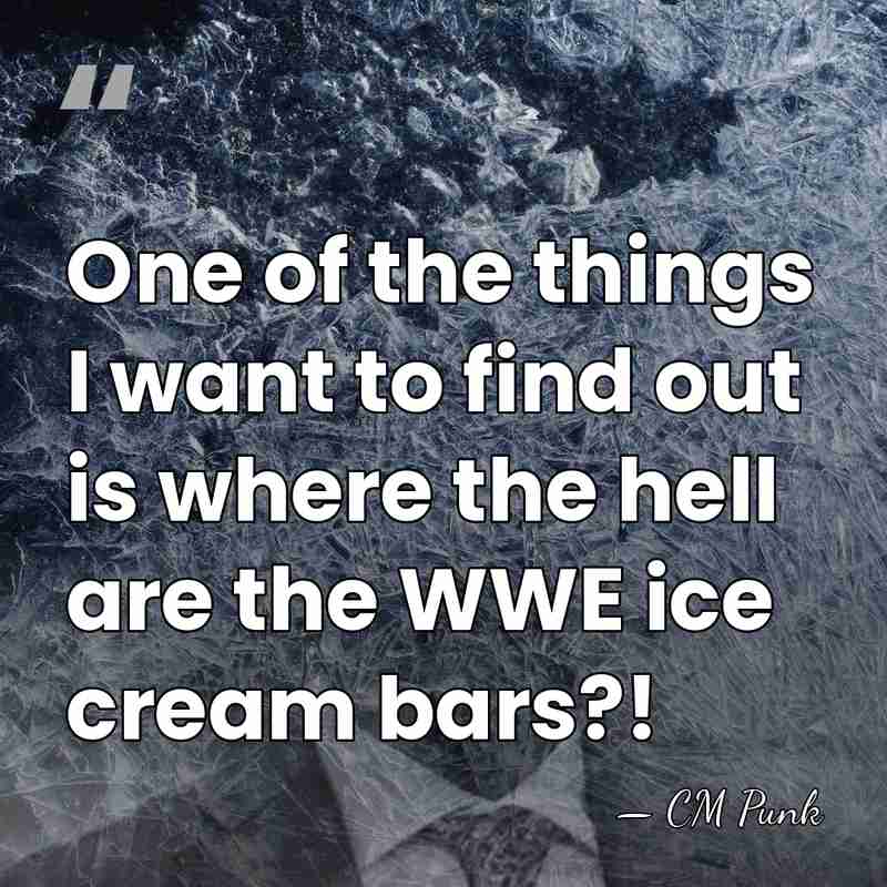 One of the things I want to find out is where the&hellip; - CM Punk