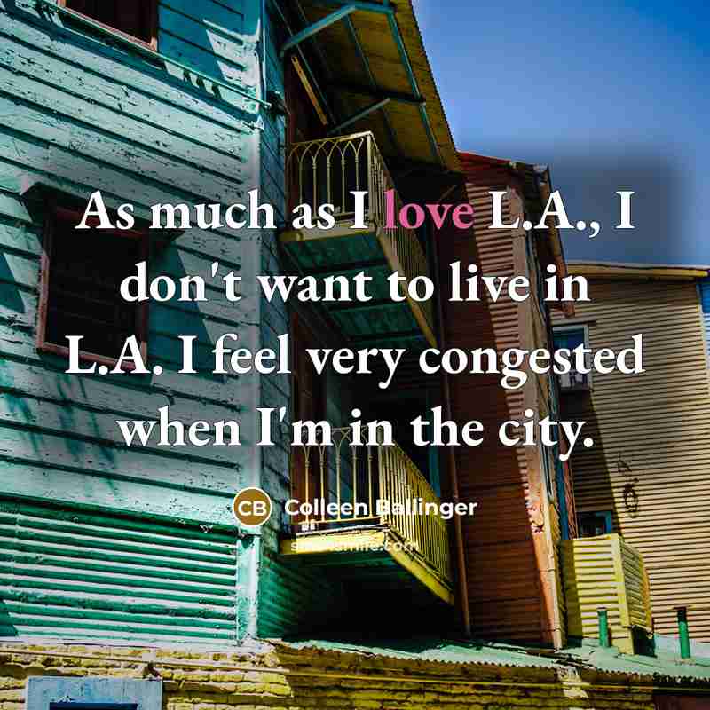 “As much as I love L.A., I don't want to…” quote by Colleen Ballinger
