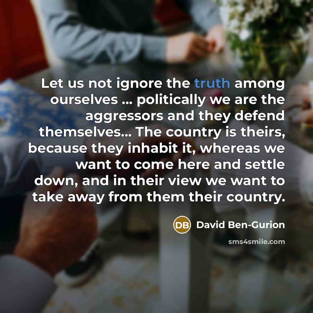 “Let us not ignore the truth among ourselves ... politically…” quote by David Ben-Gurion