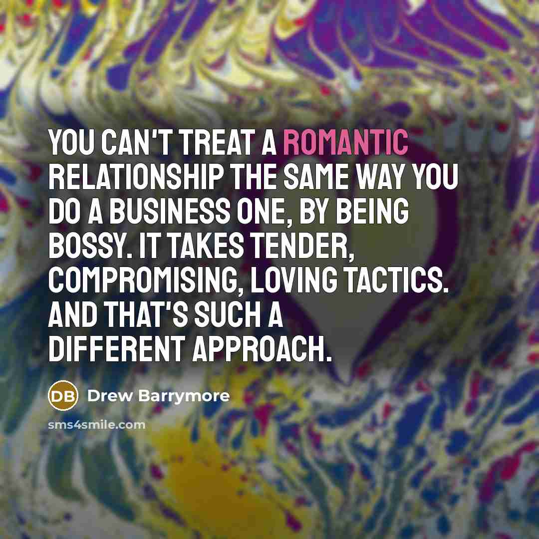 “You can't treat a romantic relationship the same way you…” quote by Drew Barrymore