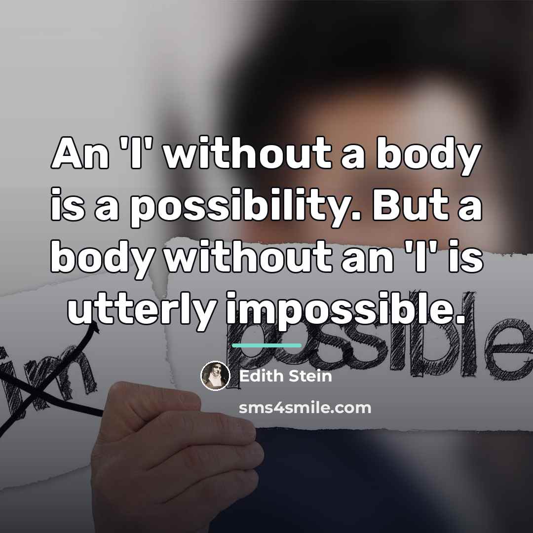 “An 'I' without a body is a possibility. But a…” quote by Edith Stein
