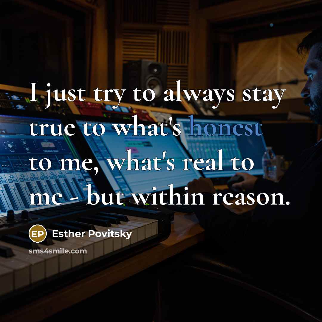 “I just try to always stay true to what's honest…” quote by Esther Povitsky