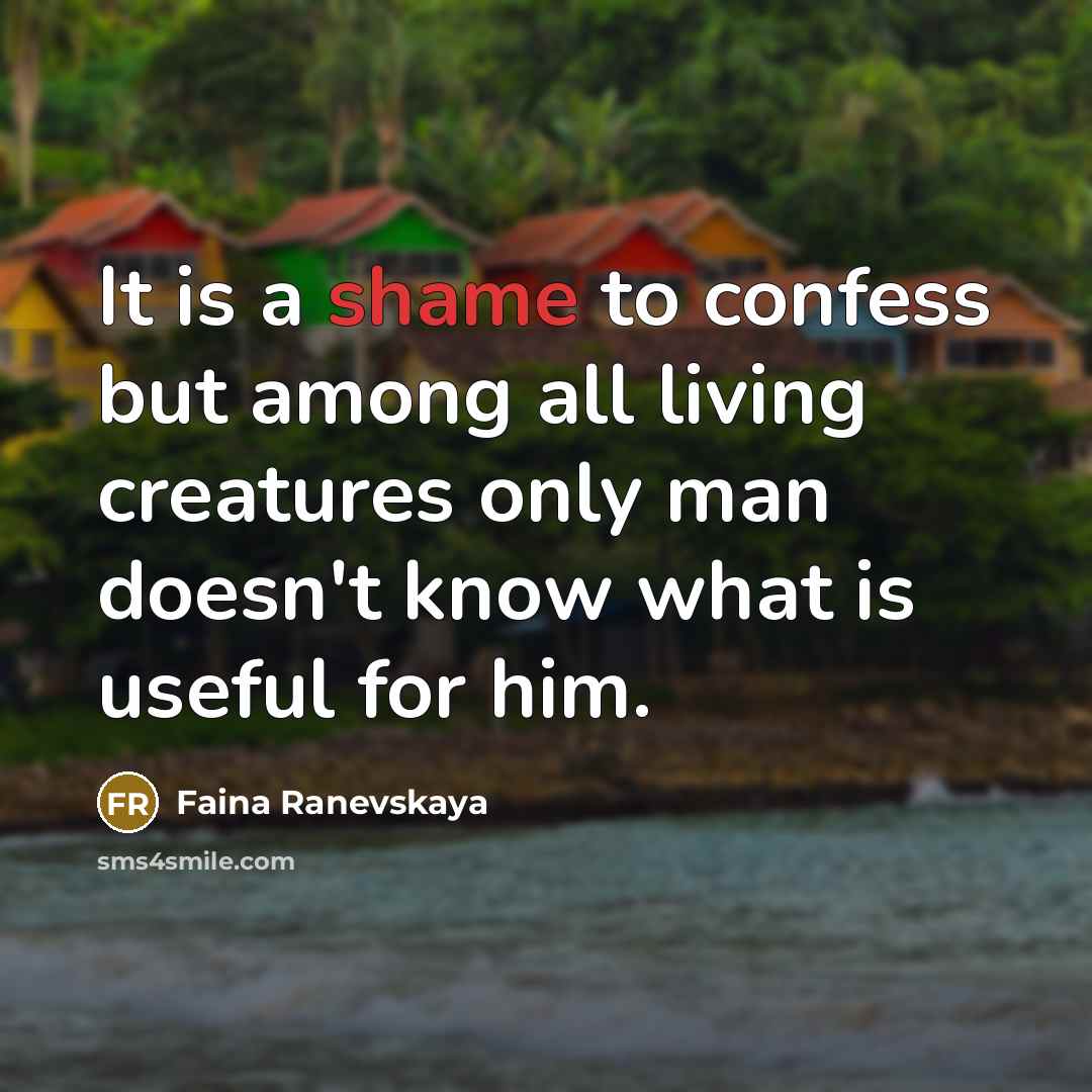 “It is a shame to confess but among all living…” quote by Faina Ranevskaya