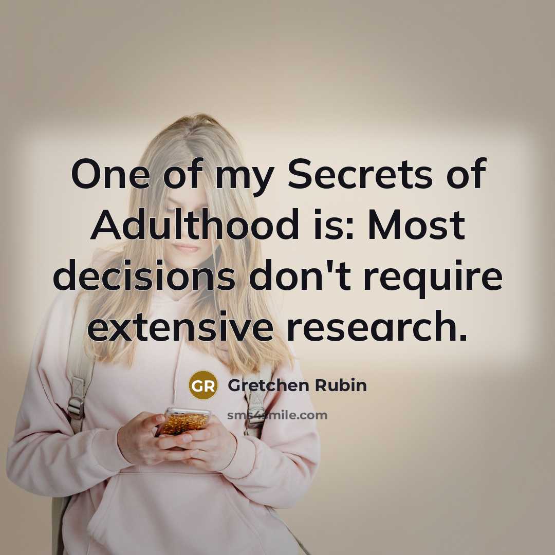 “One of my Secrets of Adulthood is: Most decisions don't…” quote by Gretchen Rubin