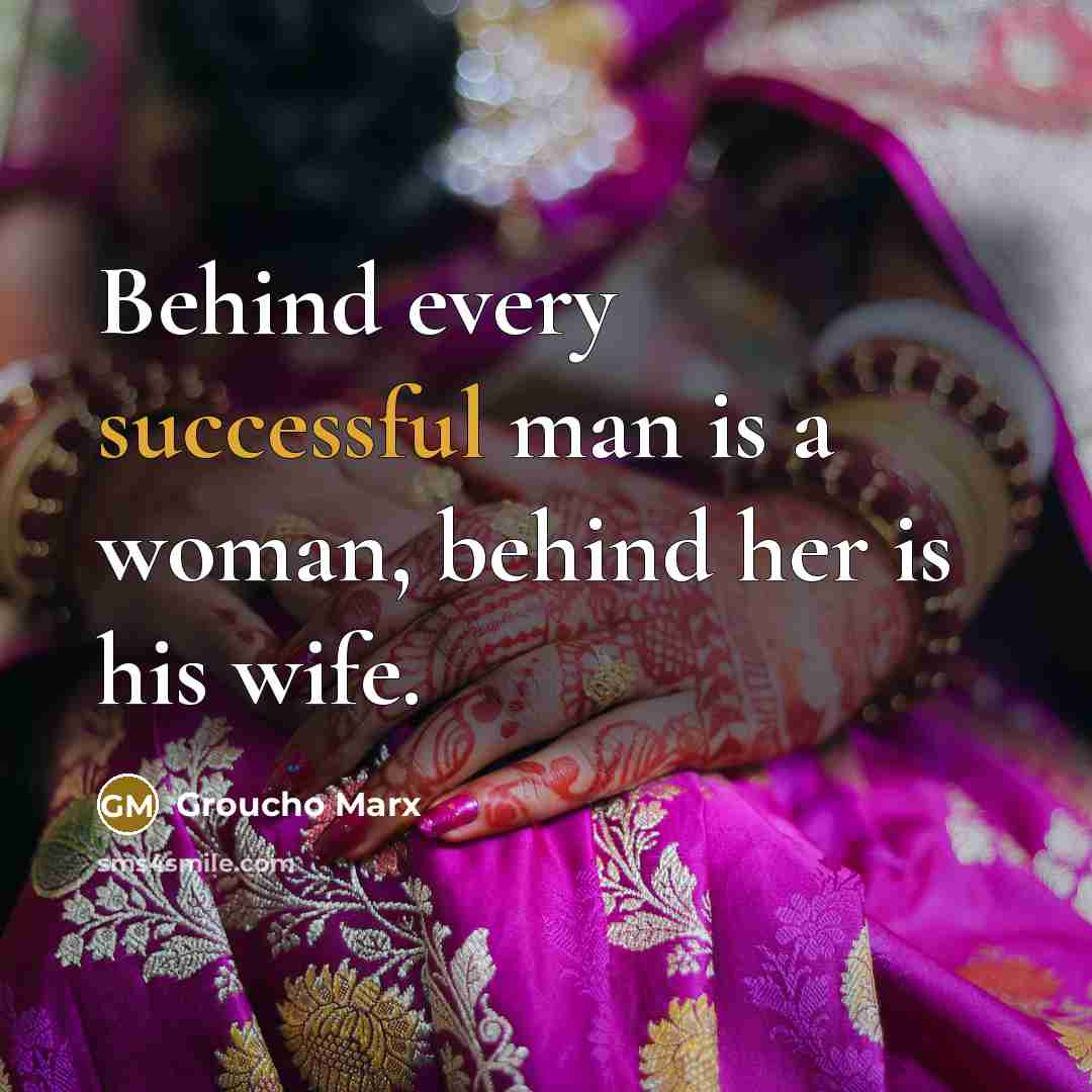 “Behind every successful man is a woman, behind her is…” quote by Groucho Marx