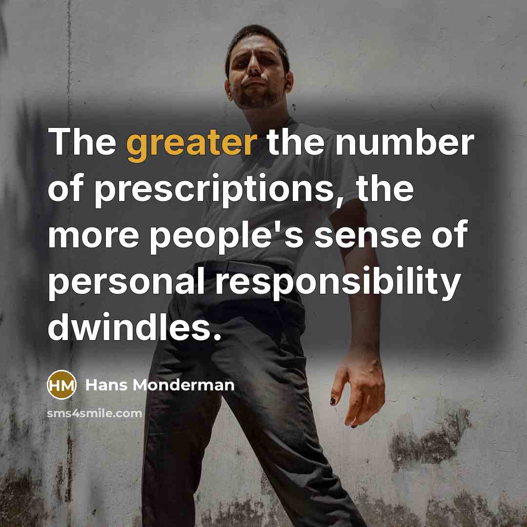 “The greater the number of prescriptions, the more people's sense…” quote by Hans Monderman