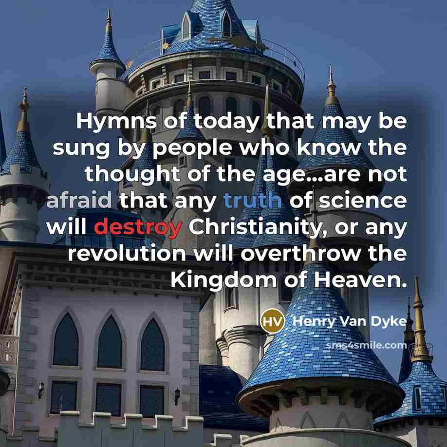 “Hymns of today that may be sung by people who…” quote by Henry Van Dyke