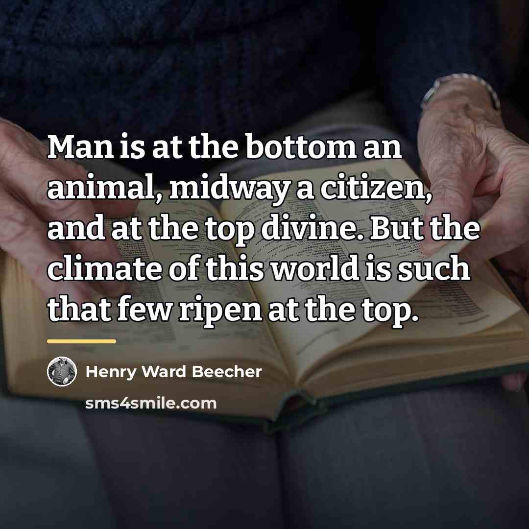 “Man is at the bottom an animal, midway a citizen,…” quote by Henry Ward Beecher