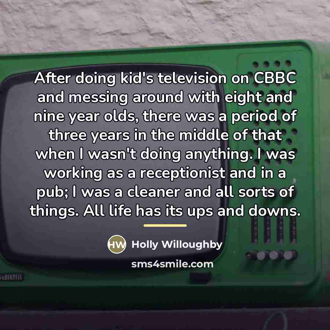 “After doing kid's television on CBBC and messing around with…” quote by Holly Willoughby