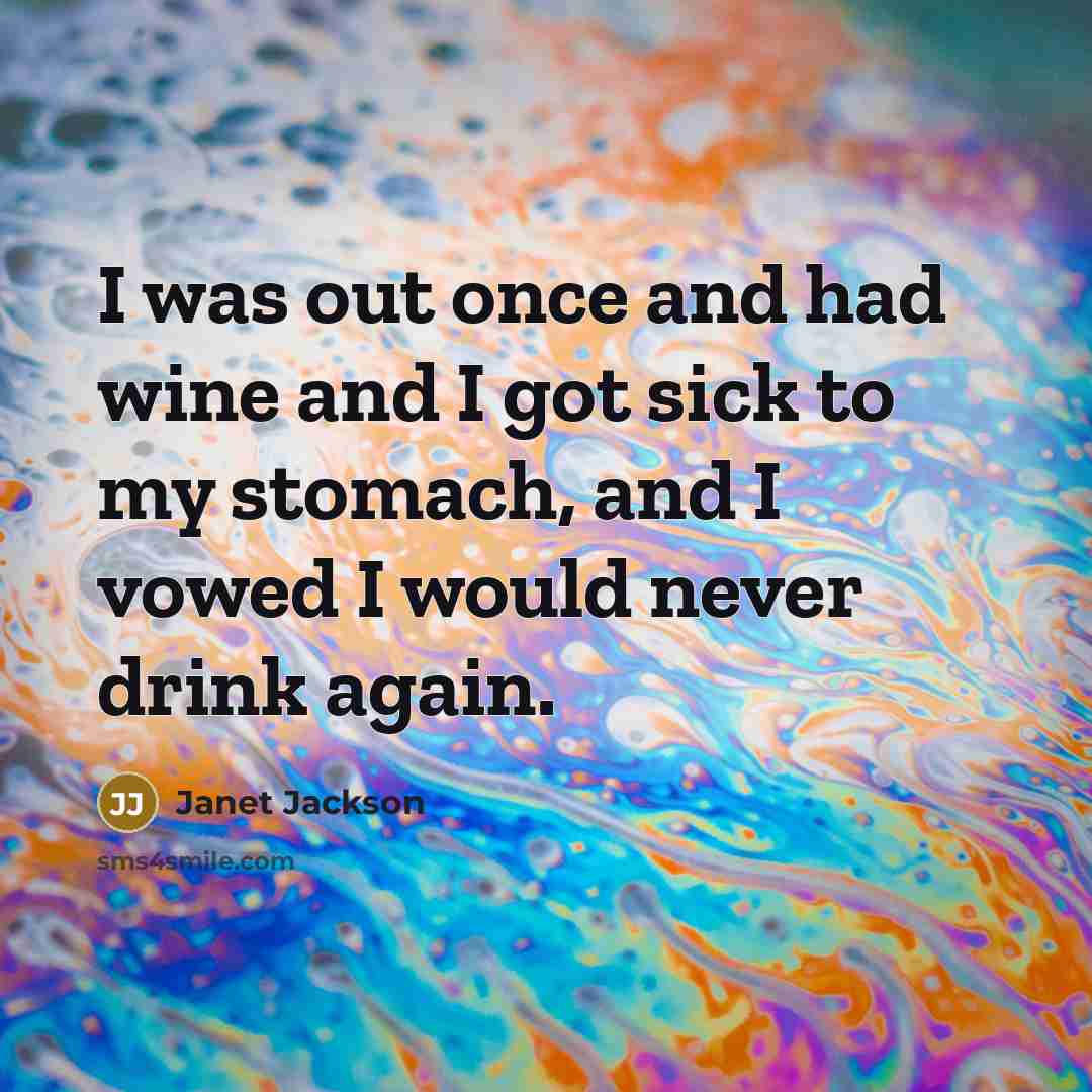 “I was out once and had wine and I got…” quote by Janet Jackson