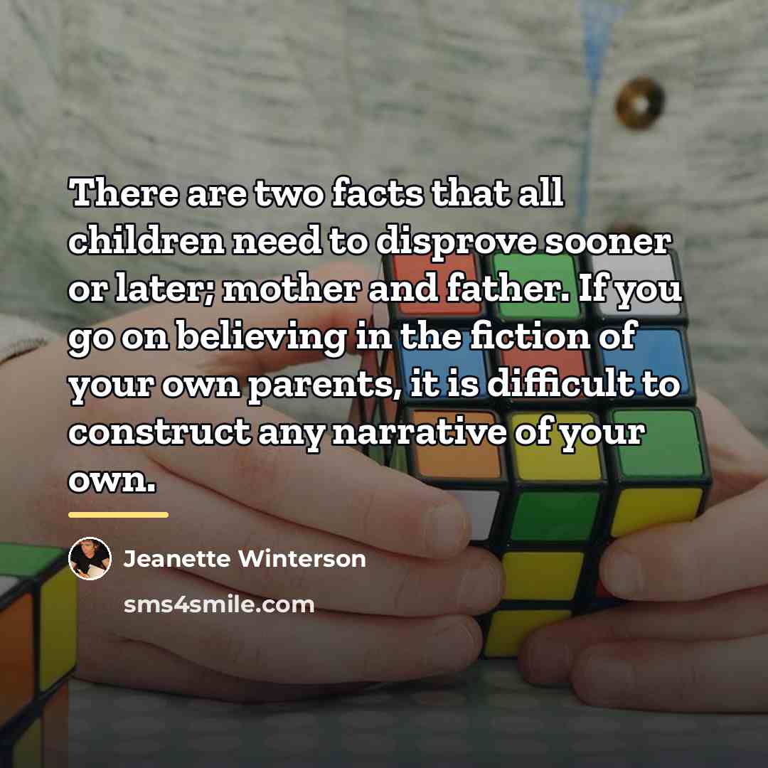 “There are two facts that all children need to disprove…” quote by Jeanette Winterson