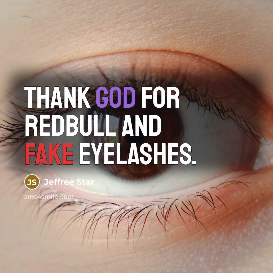 “Thank God for Redbull and fake eyelashes.…” quote by Jeffree Star