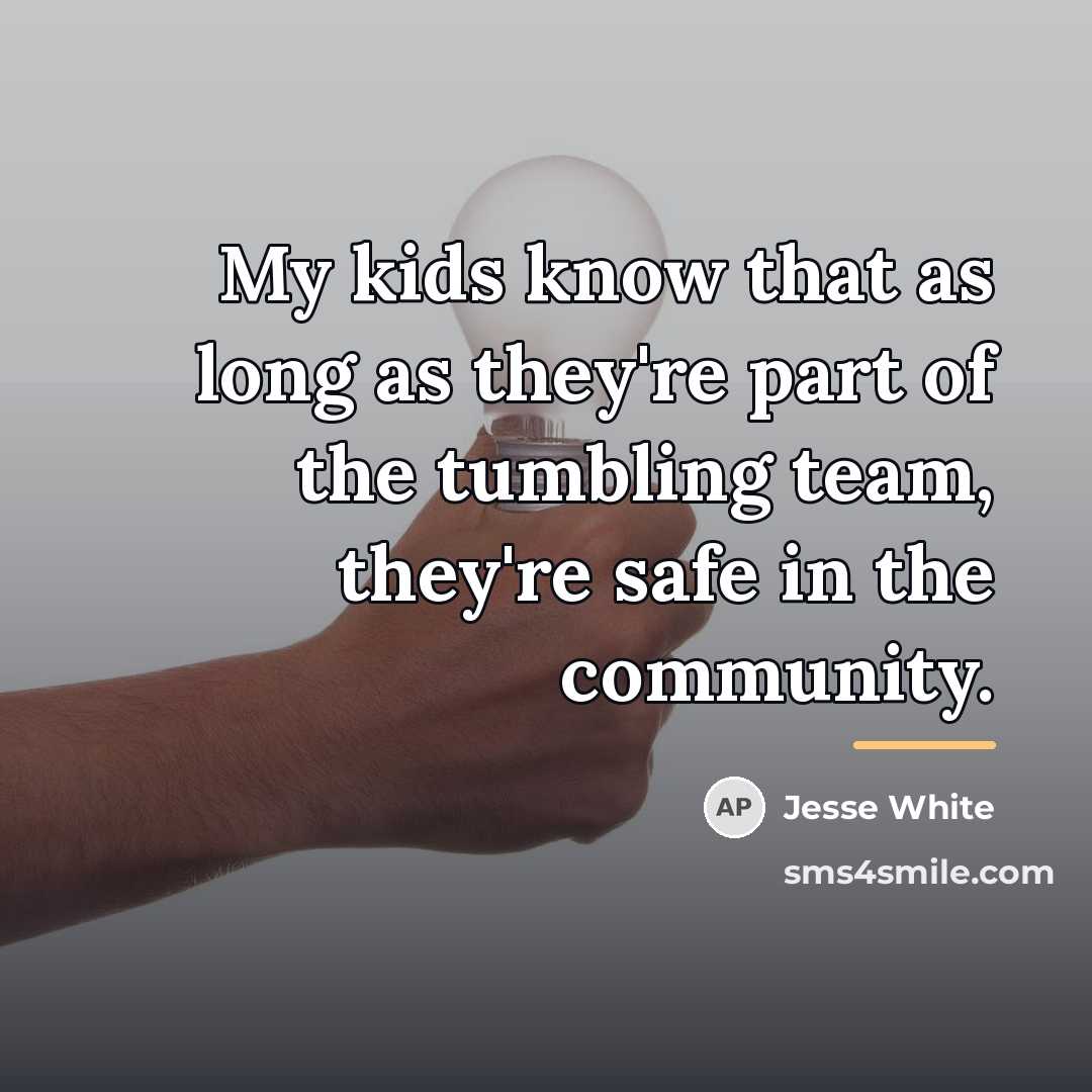“My kids know that as long as they're part of…” quote by Jesse White
