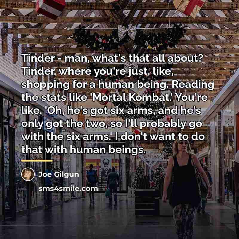 “Tinder - man, what's that all about? Tinder, where you're…” quote by Joe Gilgun