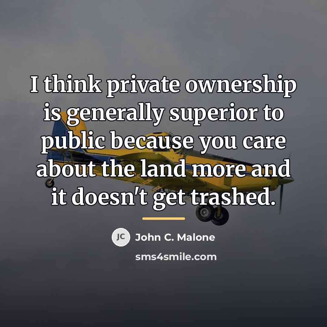 “I think private ownership is generally superior to public because…” quote by John C. Malone