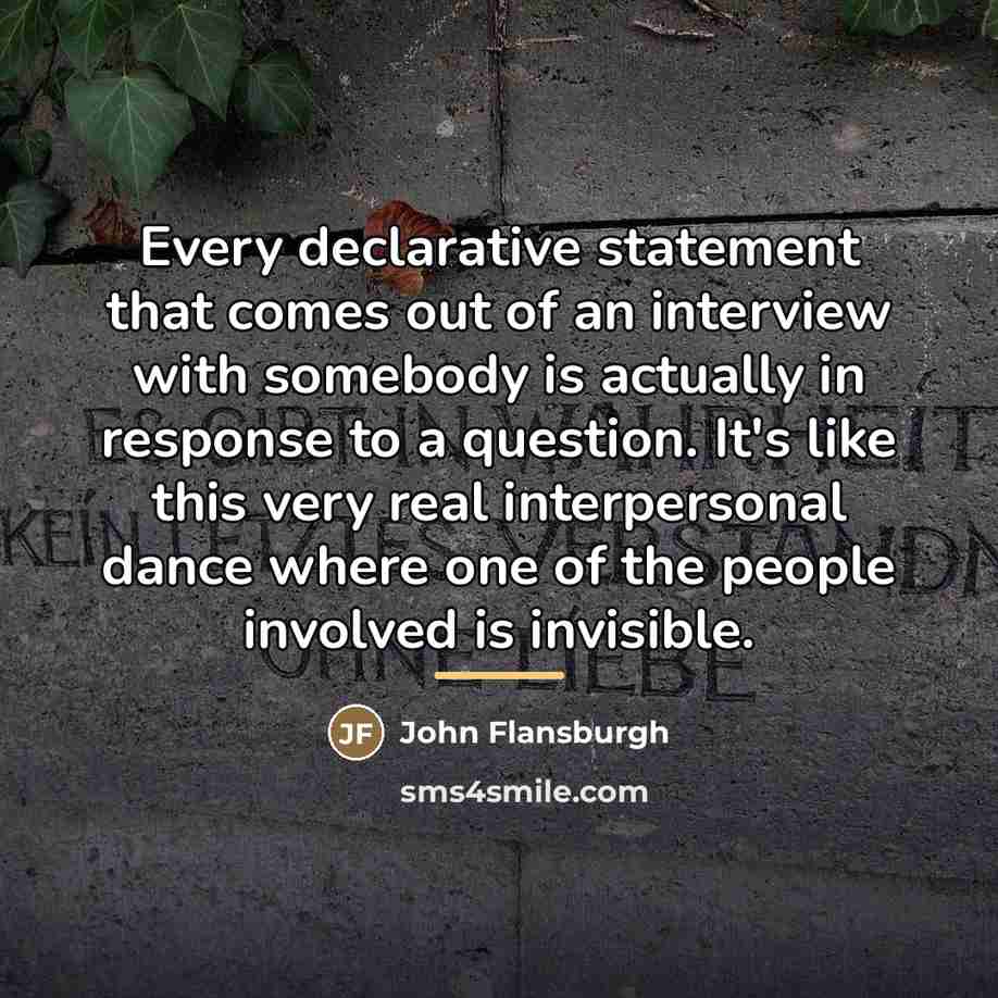 “Every declarative statement that comes out of an interview with…” quote by John Flansburgh
