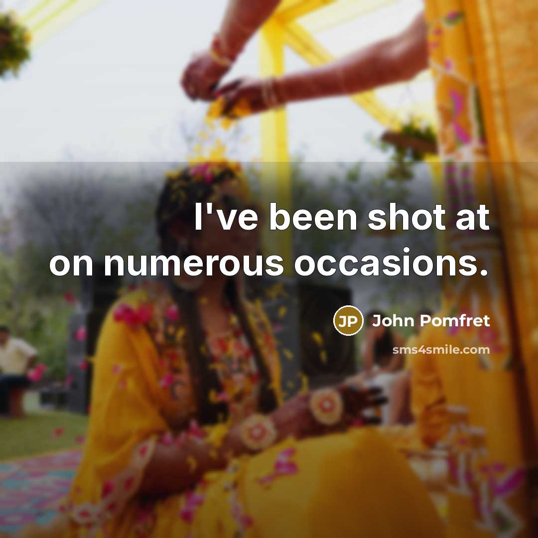 “I've been shot at on numerous occasions.…” quote by John Pomfret