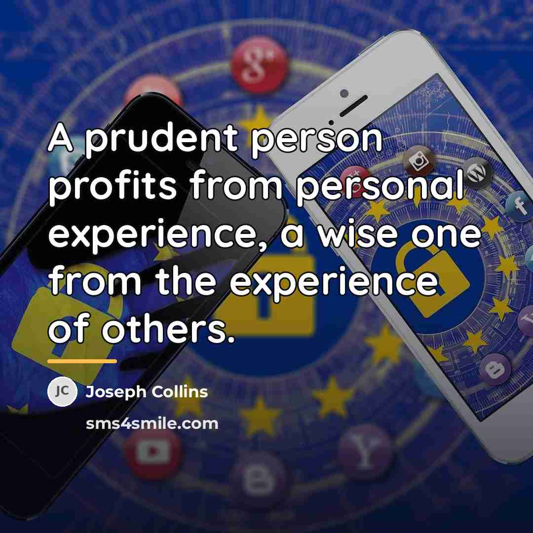 “A prudent person profits from personal experience, a wise one…” quote by Joseph Collins
