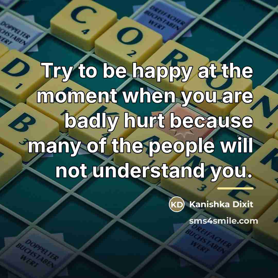“Try to be happy at the moment when you are…” quote by Kanishka Dixit
